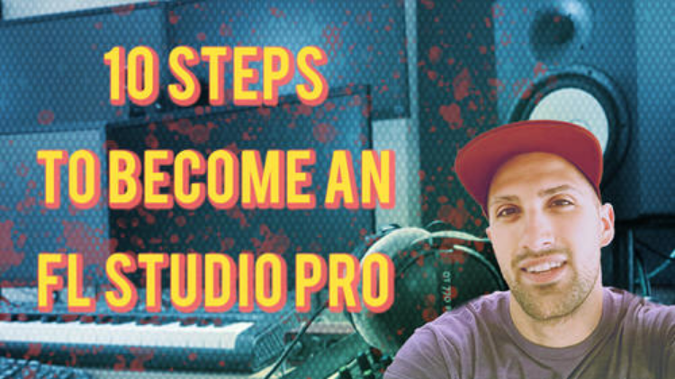 10 Steps to Become an FL Studio Pro