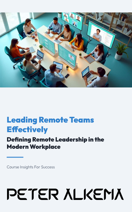Leading Remote Teams Effectively: Defining Remote Leadership in the Modern Workplace