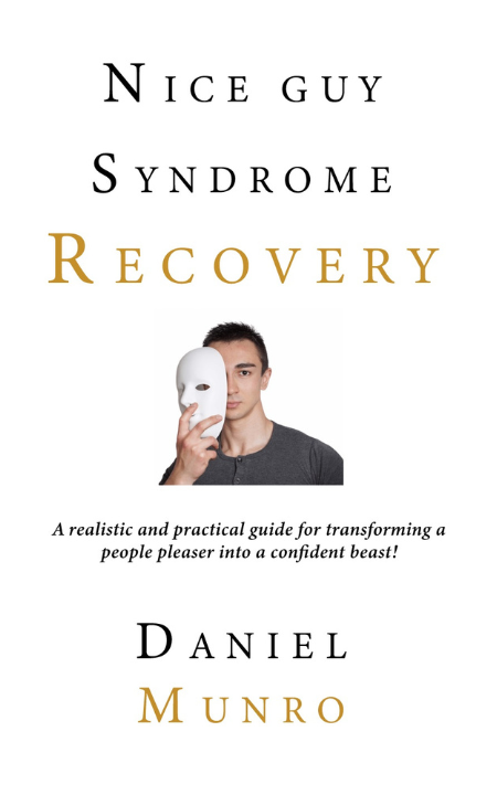 Nice Guy Syndrome Recovery: A Realistic and Practical Guide for People Pleasers